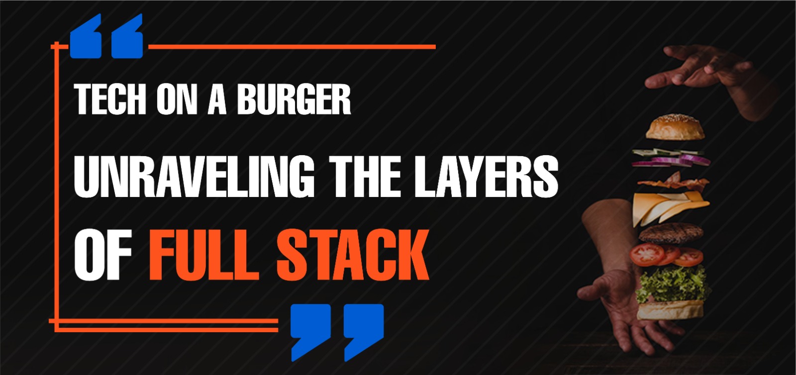 Tech on a Burger: Unraveling the Layers of Full Stack